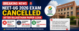 NEET UG 2026 Exam Cancelled After Paper Leak Allegations; Re-Exam Dates to Be Announced